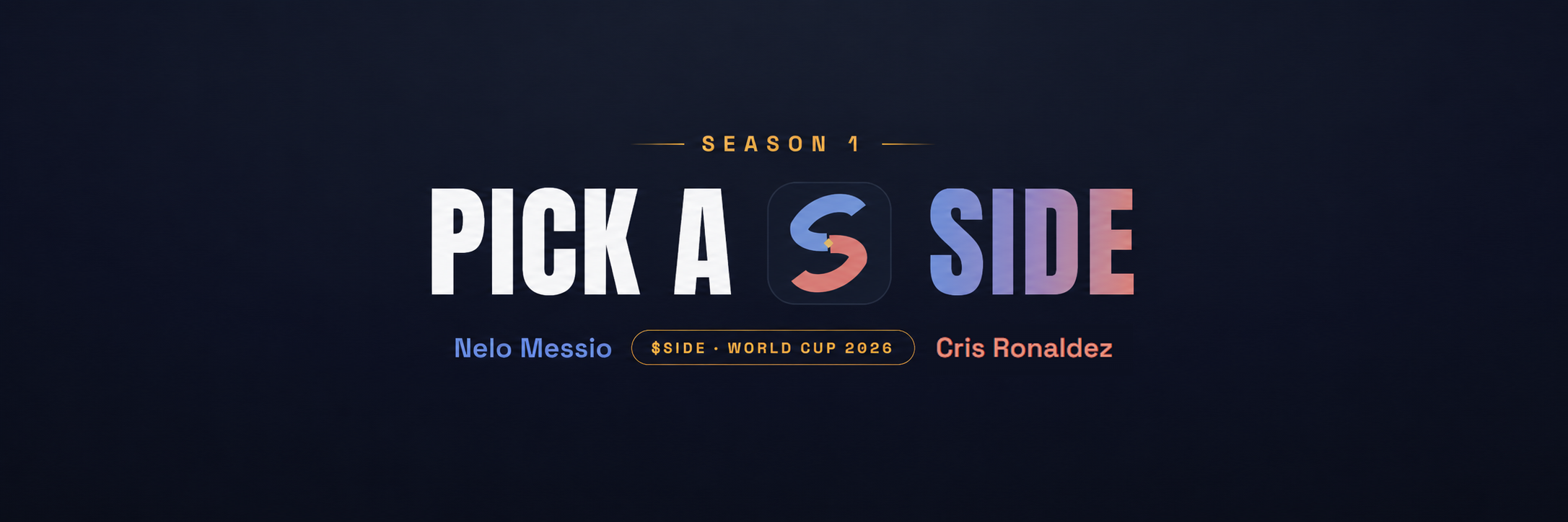Pick a Side · Season 1 · $SIDE World Cup 2026 — Nelo Messio vs Cris Ronaldez